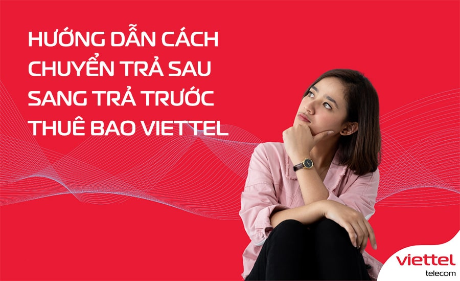 Hướng dẫn cách chuyển trả sau sang trả trước Viettel